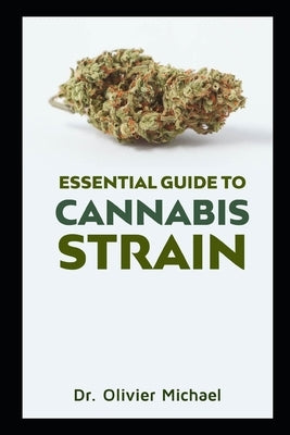 Essential Guide to Cannabis Strain by Michael, Olivier