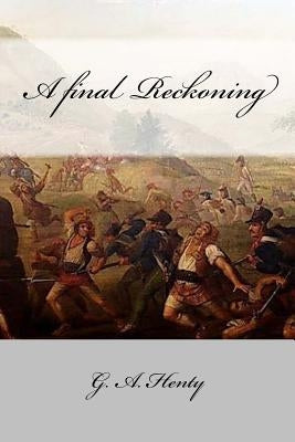 A final Reckoning by Henty, G. a.