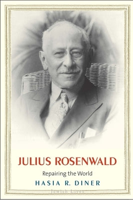 Julius Rosenwald: Repairing the World by Diner, Hasia R.