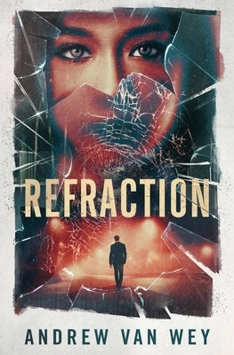 Refraction: A Mind-Bending Thriller by Van Wey, Andrew