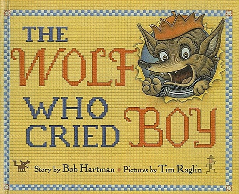 The Wolf Who Cried Boy by Hartman, Bob