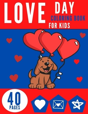 Love Day Coloring Book For Kids: Valentine Days Love Childreen Pages Realaxation Colouring by Arrow, Golden