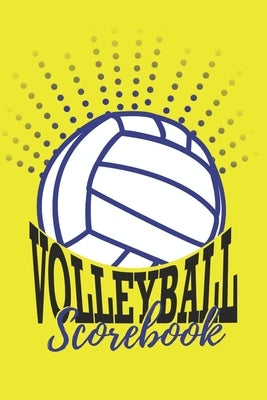 Volleyball Scorebook: Games log book for volleyball players that want to keep track of their season's performance by Merry Gifts