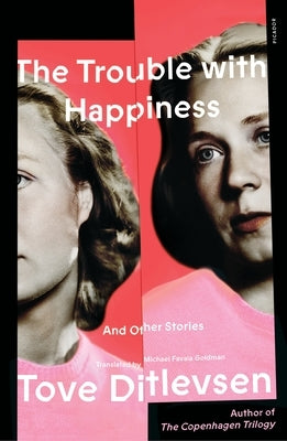 The Trouble with Happiness: And Other Stories by Ditlevsen, Tove