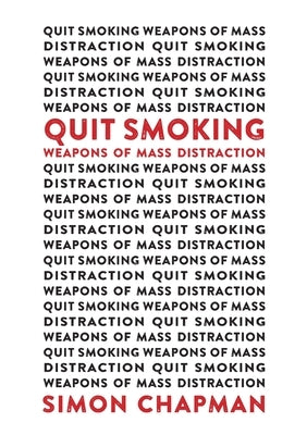 Quit Smoking Weapons of Mass Distraction by Chapman, Simon