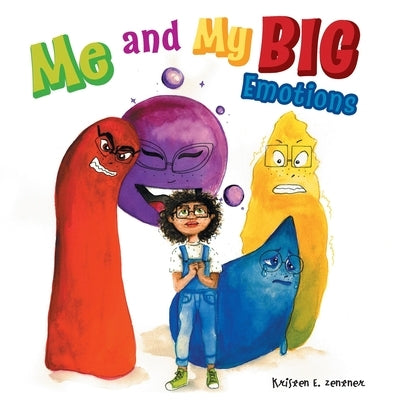 Me and My BIG Emotions by Zentner, Kristen E.