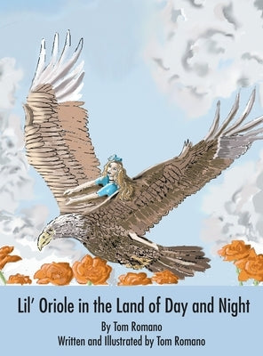 Lil' Oriole in the Land of Day and Night by Romano, Tom