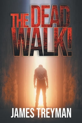 The Dead Walk! by Treyman, James