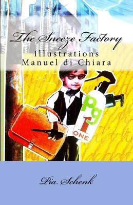 The Sneeze Factory: For real heroes only by Di Chiara, Manuel