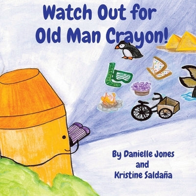 Watch Out for Old Man Crayon! by Jones