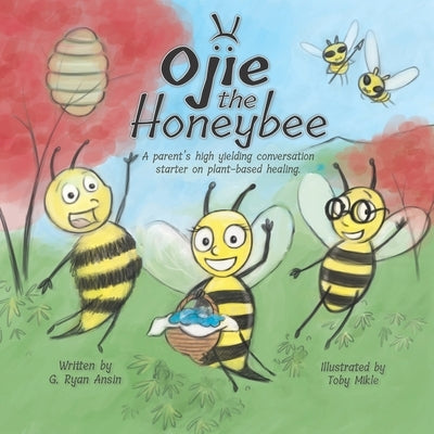 Ojie the Honeybee: An Allegory by Mikle, Toby