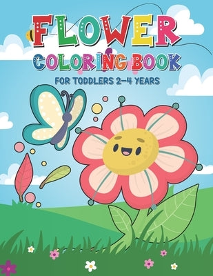 Flower Coloring Book for Toddlers 2-4 Years: Very Funny Flower Coloring Pages for Kids Ages 1-4 and 4-8 - Children Coloring Book for Gift by Publications, Kim Vincent