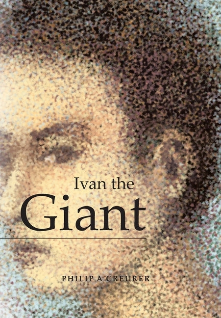 Ivan the Giant by Creurer, Philip a.