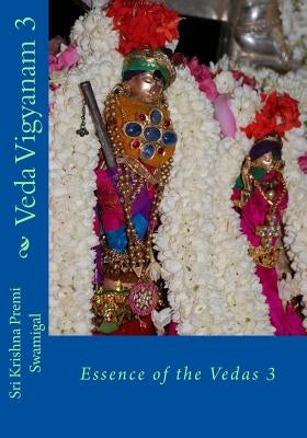 Veda Vigyanam: Essence of the Vedas: Volume 3 by Ramakrishnan, S.