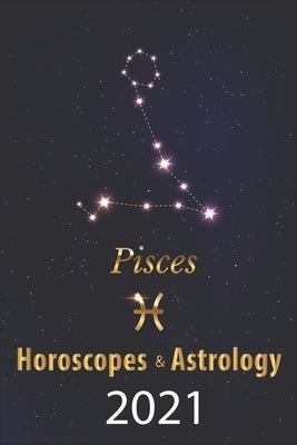 Pisces Horoscope & Astrology 2021: What is My Zodiac Sign by Date of Birth and Time Tarot Reading Fortune and Personality Monthly for Year of the Ox 2 by Raphael, Gabriel