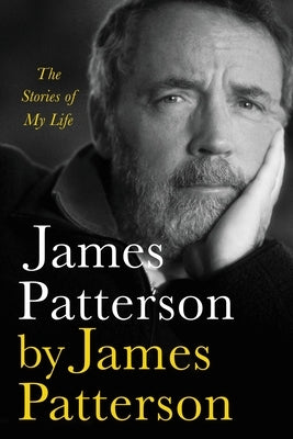 James Patterson by James Patterson: The Stories of My Life by Patterson, James