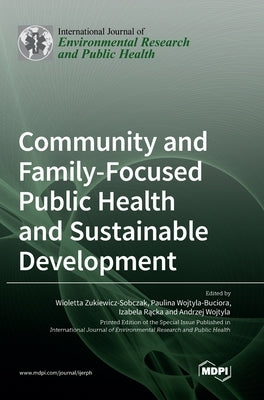 Community and Family-Focused Public Health and Sustainable Development by Zukiewicz-Sobczak, Wioletta