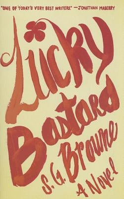 Lucky Bastard by Browne, S. G.