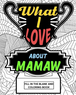 What I Love About Mamaw Coloring Book by Paperland