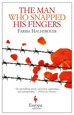 The Man Who Snapped His Fingers by Hachtroudi, Fariba