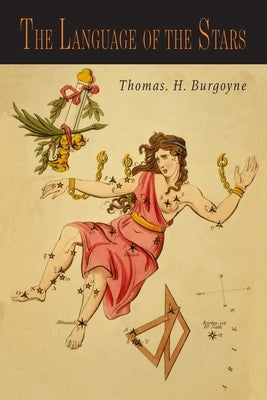 The Language of the Stars: A Primary Course of Lessons in Celestial Dynamics by Burgoyne, Thomas H.