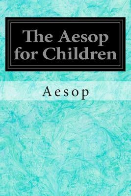 The Aesop for Children by Aesop