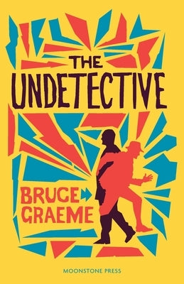 The Undetective by Graeme, Bruce