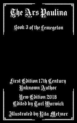 The Ars Paulina: Book 3 Of the Lemegeton by Warwick, Tarl