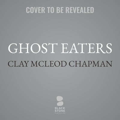 Ghost Eaters by Chapman, Clay McLeod