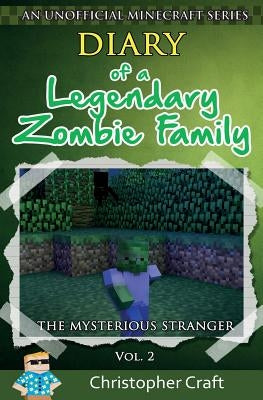 Diary of a Legendary Zombie Family: The Mysterious Stranger by Craft, Junior