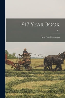 1917 Year Book: New Piasa Chautauqua; 1917 by Anonymous