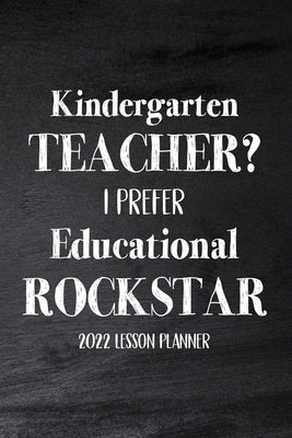 Kindergarten Teacher 2022 I Prefer Educational Rockstar by Paperland