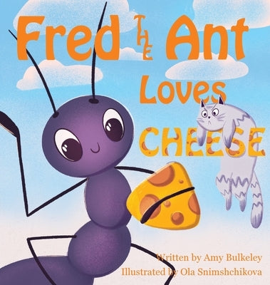 Fred the Ant Loves Cheese by Bulkeley, Amy