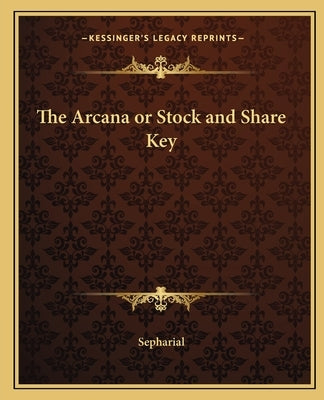 The Arcana or Stock and Share Key by Sepharial