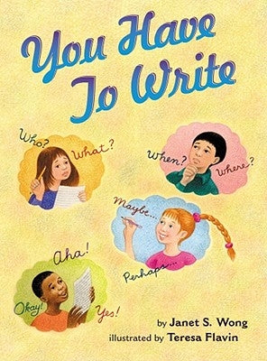 You Have to Write by Wong, Janet S.