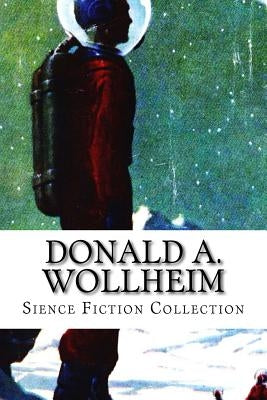 Donald A. Wollheim, Sience Fiction Collection by A. Wollheim, Donald