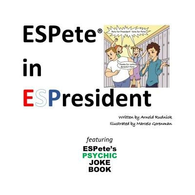 ESPete in ESPresident: Featuring ESPete's Psychic Joke Book by Gorenman, Marcelo