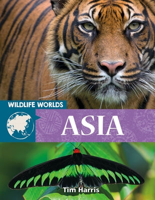 Wildlife Worlds Asia by Harris, Tim