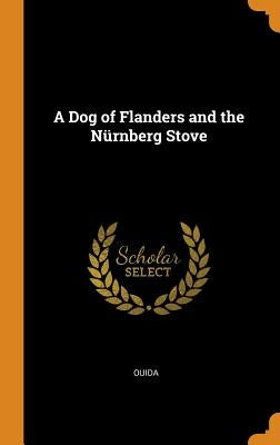 A Dog of Flanders and the Nürnberg Stove by Ouida