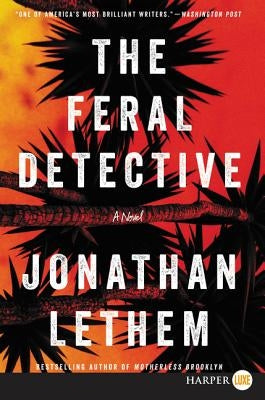 The Feral Detective by Lethem, Jonathan