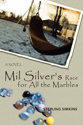 Mil Silver's Race for All the Marbles by Simkins, Sterling