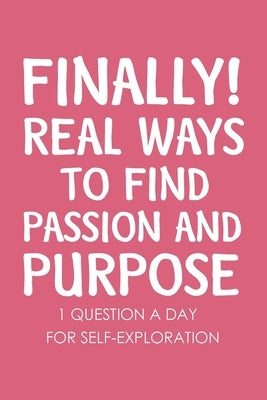 Finally Real Ways to Find Passion and Purpose by Paperland