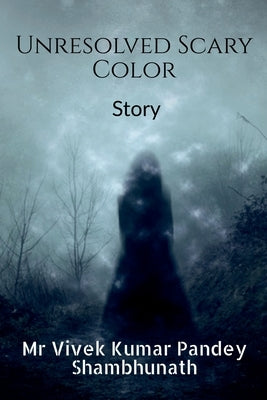 Unresolved Scary Color by Pandey, Vivek