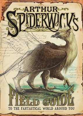 Arthur Spiderwick's Field Guide to the Fantastical World Around You by Black, Holly