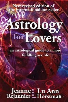 Astrology For Lovers: An astrological guide to a more fulfilling sex life by Horstman, Lu Ann