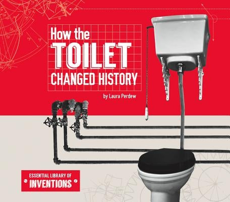 How the Toilet Changed History by Perdew, Laura