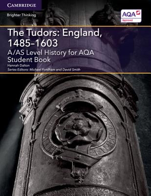 A/As Level History for Aqa the Tudors: England, 1485-1603 Student Book by Dalton, Hannah