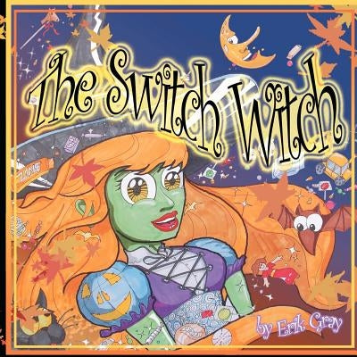 The Switch Witch by Gray, Erik