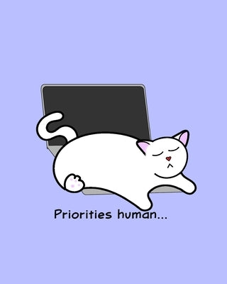 Cat Notebook - Priorities Human - Blank Lined Notebook for Cat Lovers by Mantablast