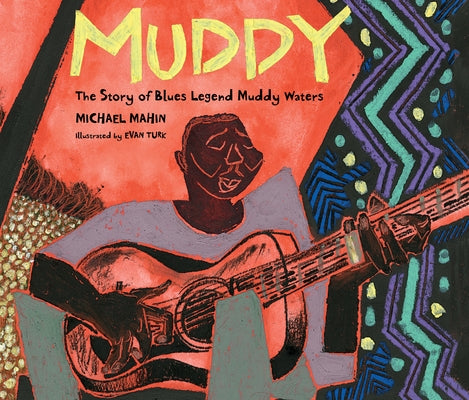 Muddy: The Story of Blues Legend Muddy Waters by Mahin, Michael